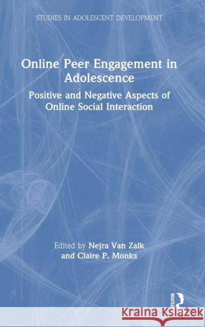 Online Peer Engagement in Adolescence: Positive and Negative Aspects of Online Social Interaction Nejra Va Claire Monks 9781138604803 Routledge