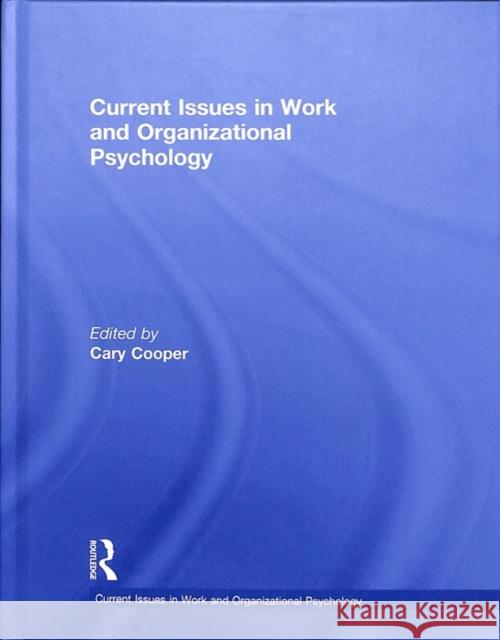 Current Issues in Work and Organizational Psychology Cary Cooper 9781138604940