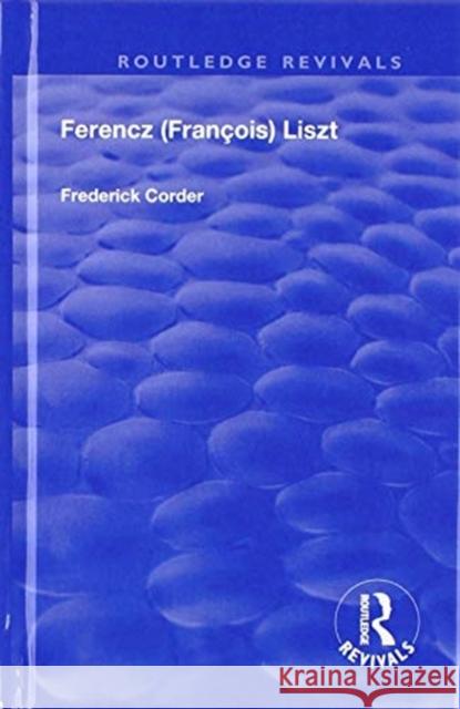 Ferencz (Francois) Liszt Frederick Corder 9781138605084