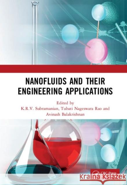 Nanofluids and Their Engineering Applications K. R. V. Subramanian Tubati Nageswara Rao Avinash Balakrishnan 9781138605268 CRC Press