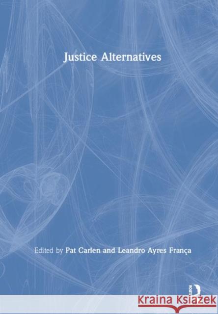 Justice Alternatives Pat Carlen Leandro Ayre 9781138605329 Routledge