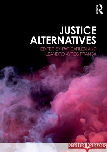 Justice Alternatives Pat Carlen Leandro Ayre 9781138605336 Routledge