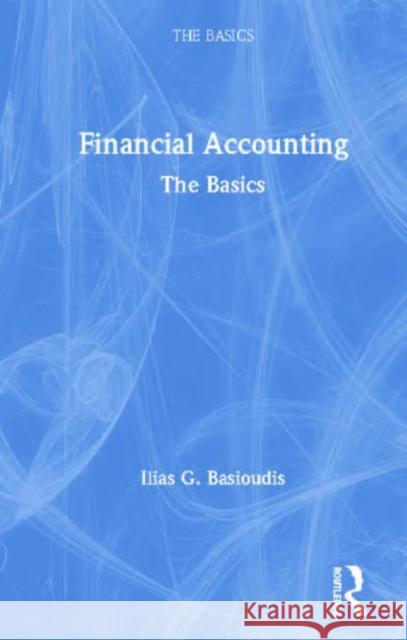 Financial Accounting: The Basics Ilias Basioudis 9781138605503 Routledge