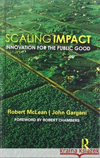 Scaling Impact: Innovation for the Public Good McLean, Robert 9781138605558 Routledge