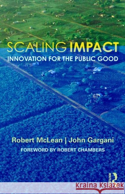 Scaling Impact: Innovation for the Public Good McLean, Robert 9781138605565