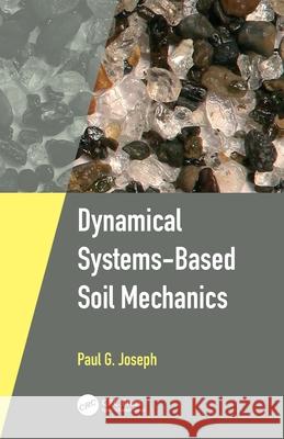 Dynamical Systems-Based Soil Mechanics Paul Joseph 9781138605589 Taylor and Francis