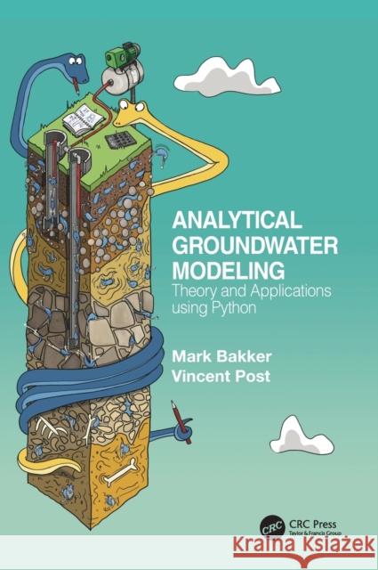 Analytical Groundwater Modeling: Theory and Applications using Python Bakker, Mark 9781138605633 CRC Press