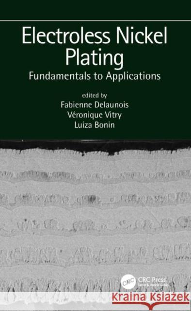 Electroless Nickel Plating: Fundamentals to Applications: Fundamentals to Applications Delaunois, Fabienne 9781138605800 CRC Press