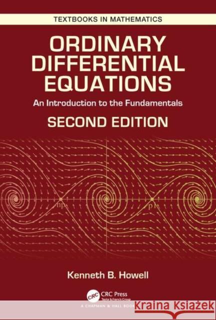 Ordinary Differential Equations: An Introduction to the Fundamentals Kenneth B. Howell 9781138605831 CRC Press