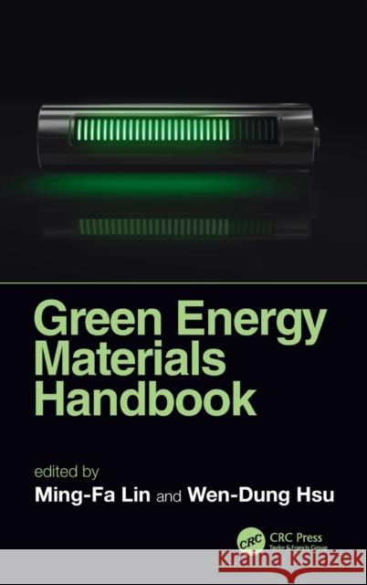 Green Energy Materials Handbook Ming-Fa Lin Wen-Dung Hsu 9781138605916 CRC Press