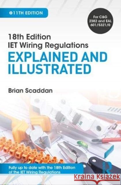 Iet Wiring Regulations: Explained and Illustrated: Explained and Illustrated Scaddan, Brian 9781138606050 Taylor & Francis Ltd