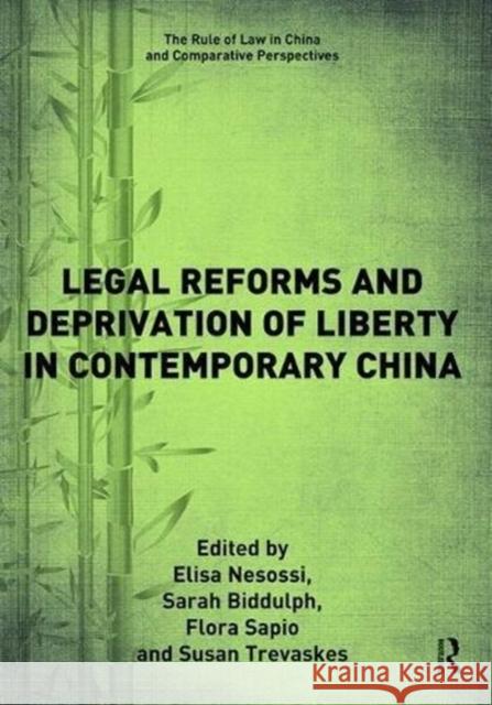 Legal Reforms and Deprivation of Liberty in Contemporary China Elisa Nesossi Sarah Biddulph Flora Sapio 9781138606128 Routledge