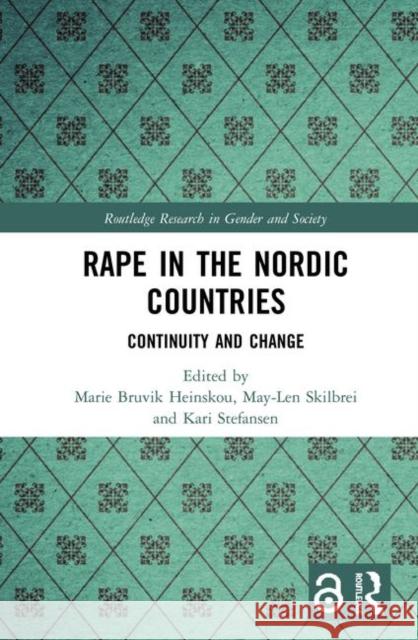 Rape in the Nordic Countries: Continuity and Change Skilbrei, May-Len 9781138606517