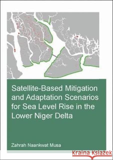Satellite-Based Mitigation and Adaptation Scenarios for Sea Level Rise in the Lower Niger Delta Zahrah Naankwat Musa 9781138607231 CRC Press