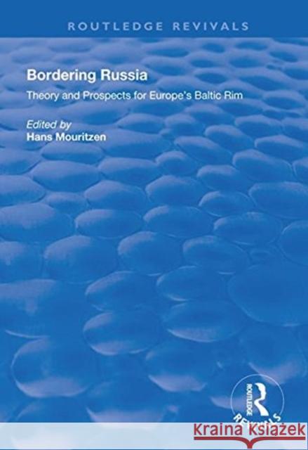 Bordering Russia: Theory and Prospects for Europe's Baltic Rim Hans Mouritzen   9781138607637