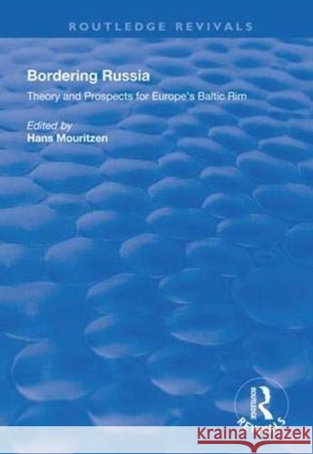 Bordering Russia: Theory and Prospects for Europe's Baltic Rim Hans Mouritzen 9781138607651