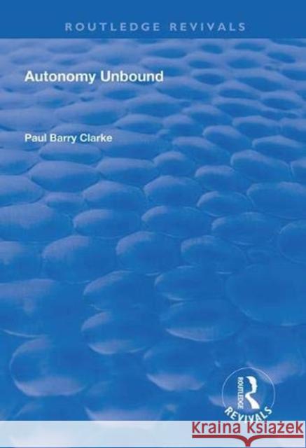 Autonomy Unbound Paul Barry Clarke   9781138607668