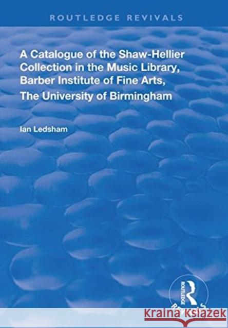 A Catalogue of the Shaw-Hellier Collection Ian Ledsham   9781138607699 Routledge