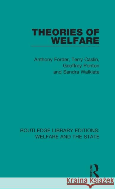 Theories of Welfare Anthony Forder, Terry Caslin, Geoffrey Ponton 9781138607880