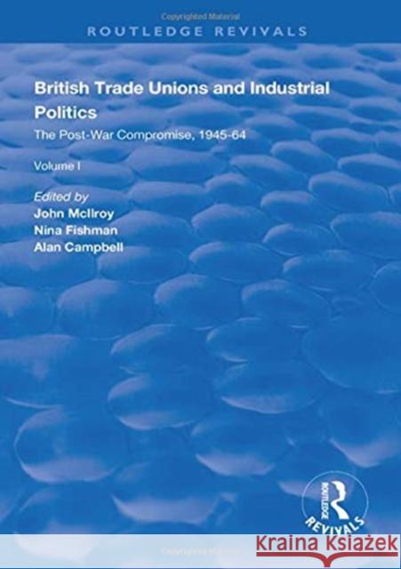British Trade Unions and Industrial Politics: The High Tide of Trade Unionism, 1964-79 John McIlroy Nina Fishman Alan Campbell 9781138607903 Routledge