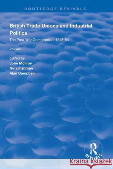 British Trade Unions and Industrial Politics: The High Tide of Trade Unionism, 1964-79 John McIlroy Nina Fishman Alan Campbell 9781138607927 Routledge
