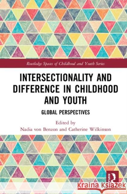 Intersectionality and Difference in Childhood and Youth: Global Perspectives Nadia Vo Catherine Wilkinson 9781138608290 Routledge