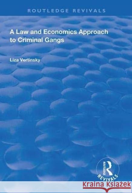 A Law and Economics Approach to Criminal Gangs Liza Vertinsky   9781138608870 Routledge