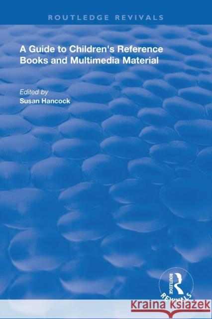 A Guide to Children's Reference Books and Multimedia Material Susan Hancock 9781138610002 Routledge