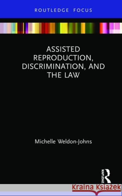 Assisted Reproduction, Discrimination, and the Law Michelle Weldon-Johns 9781138610040 Routledge