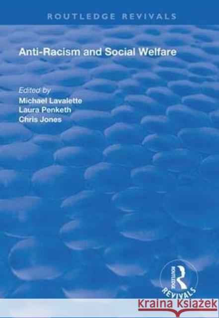 Anti-Racism and Social Welfare Micheal Lavalette Laura Penketh Chris Jones 9781138610255 Routledge