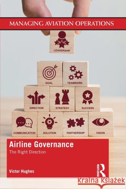 Airline Governance: The Right Direction Hughes, Victor 9781138610729 TAYLOR & FRANCIS