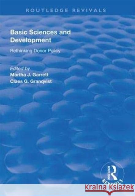 Basic Sciences and Development: Rethinking Donor Policy Martha J. Garrett Claes G. Granqvist 9781138611009 Routledge
