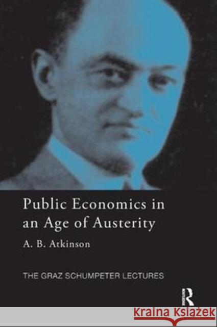 Public Economics in an Age of Austerity Tony Atkinson 9781138611368 Routledge