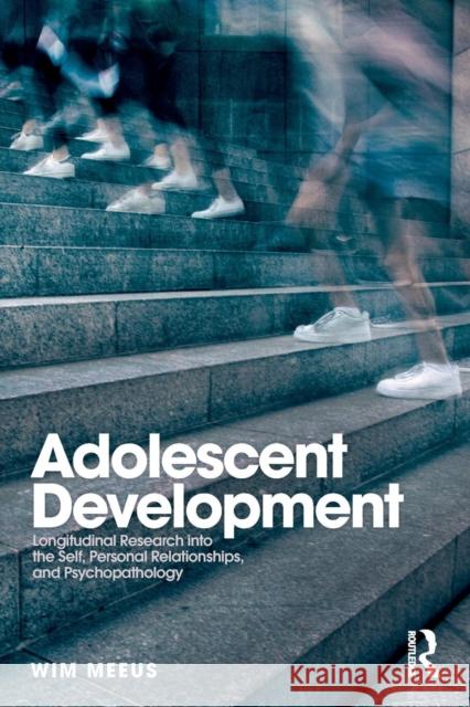 Adolescent Development: Longitudinal Research into the Self, Personal Relationships and Psychopathology Meeus, Wim 9781138611511 Routledge