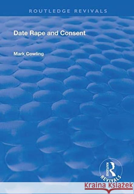 Date Rape and Consent Mark Cowling   9781138611559
