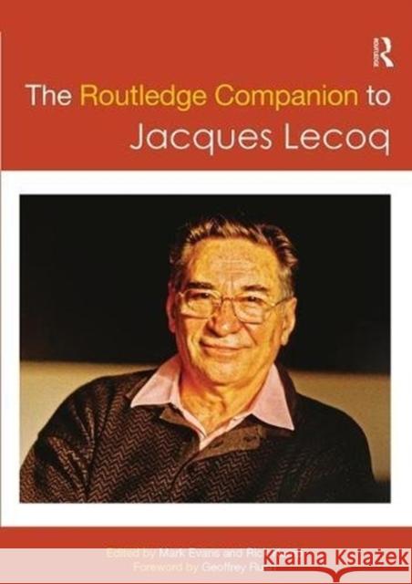 The Routledge Companion to Jacques Lecoq Mark Evans Rick Kemp  9781138611849 Routledge