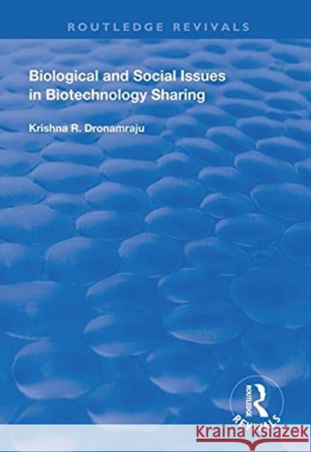 Biological and Social Issues in Biotechnology Sharing Krishna R. Dronamraju   9781138611917 Routledge