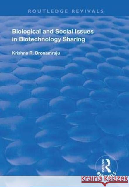 Biological and Social Issues in Biotechnology Sharing Krishna R. Dronamraju 9781138611955 Routledge