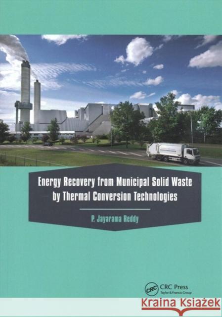 Energy Recovery from Municipal Solid Waste by Thermal Conversion Technologies P. Jayarama Reddy 9781138612112