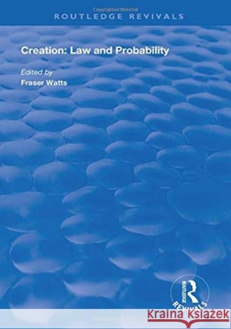 Creation: Law and Probability Revd. Dr. Fraser Watts   9781138612167 Routledge