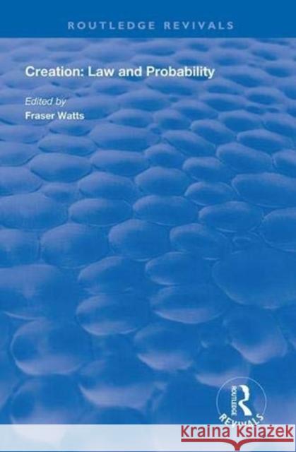 Creation: Law and Probability Fraser Watts 9781138612198 Routledge