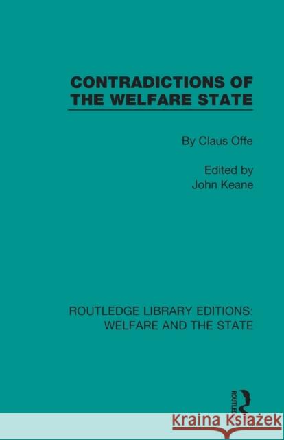 Contradictions of the Welfare State Claus Offe John Keane 9781138613041 Routledge