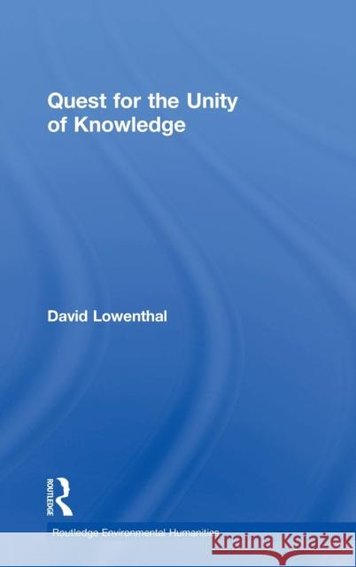Quest for the Unity of Knowledge David Lowenthal 9781138613157