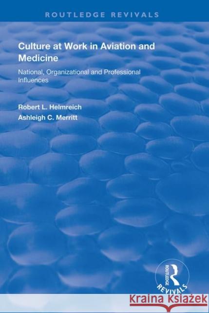 Culture at Work in Aviation and Medicine: National, Organizational and Professional Influences Robert L. Helmreich Ashleigh C. Merritt 9781138613409 Routledge