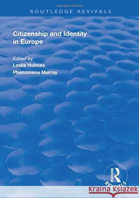 Citizenship and Identity in Europe Leslie Holmes Philomena Murray  9781138613652 Routledge