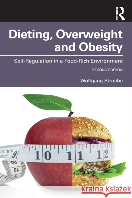 Dieting, Overweight and Obesity: Self-Regulation in a Food-Rich Environment Wolfgang Stroebe 9781138613676 Taylor & Francis Ltd