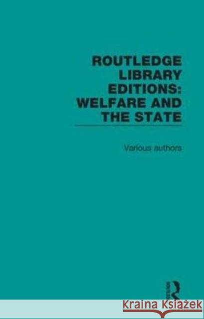 Routledge Library Editions: Welfare and the State  Various 9781138613737 Routledge Library Editions: Welfare and the S