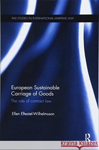European Sustainable Carriage of Goods: The Role of Contract Law Ellen Eftestl-Wilhelmsson 9781138614420 Routledge