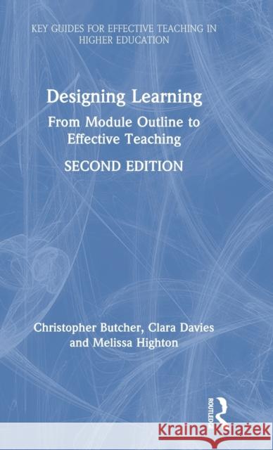 Designing Learning: From Module Outline to Effective Teaching Christopher Butcher Clara Davies Melissa Highton 9781138614895 Routledge