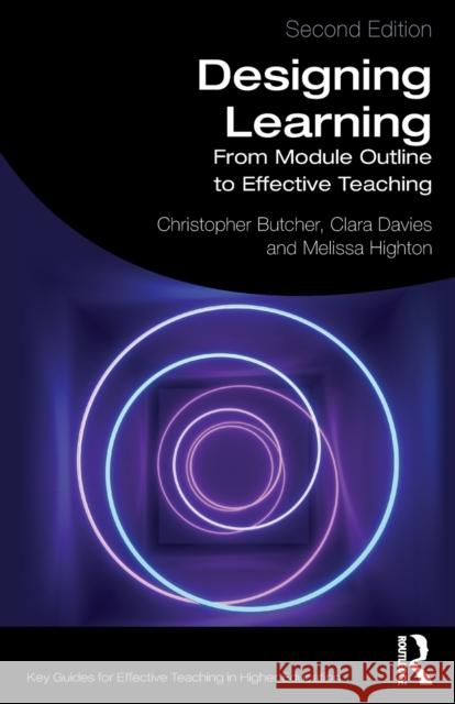 Designing Learning: From Module Outline to Effective Teaching Christopher Butcher Clara Davies Melissa Highton 9781138614901